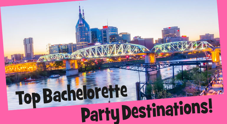 Top Bachelorette Party Destinations