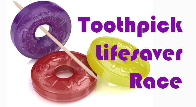 Toothpick Lifesaver Race