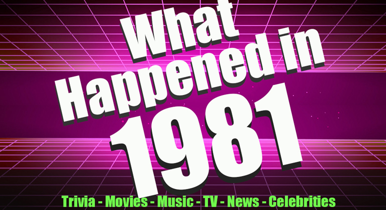 1981 Trivia – What Happened in 1981