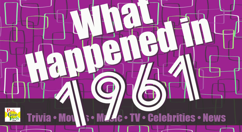 1961 Trivia and Fun Facts – What Happened in 1961